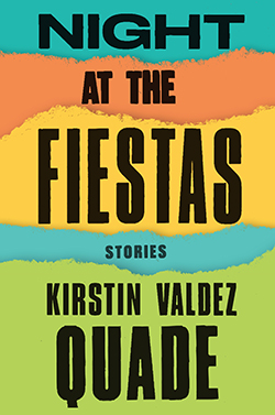 Kirstin Valdez Quade Night at the Fiestas